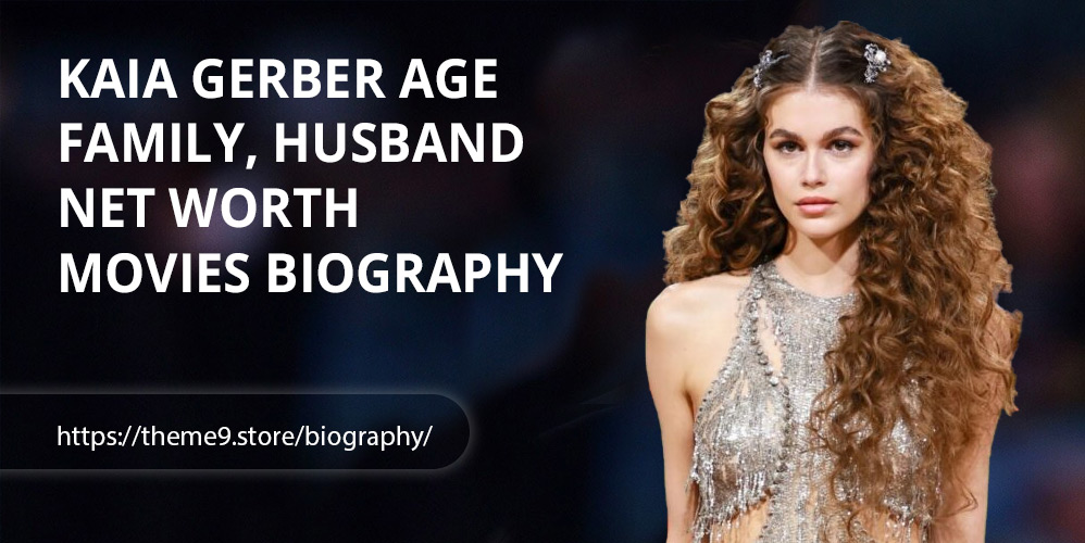 Kaia Gerber Age, Family, Husband, Net Worth, Movies, Biography