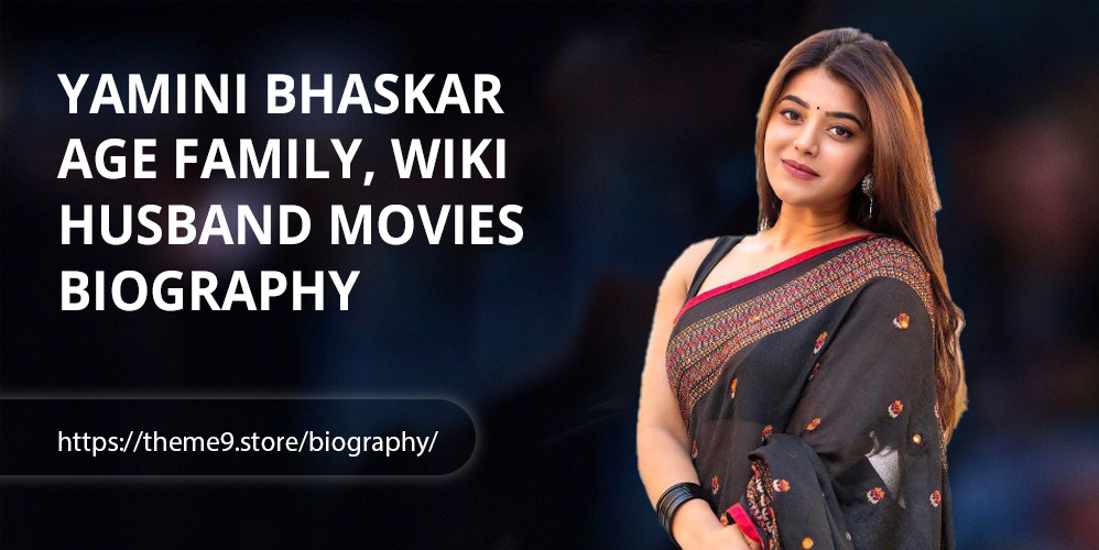 Yamini Bhaskar Age, Family, Wiki, Husband, Movies, Biography